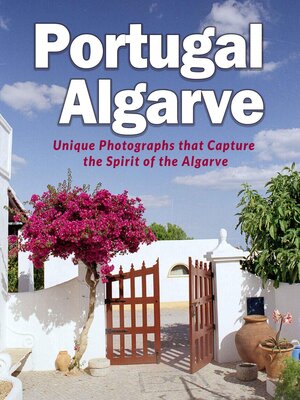 cover image of Portugal Algarve--Unique Photographs that Capture the Spirit of the Algarve